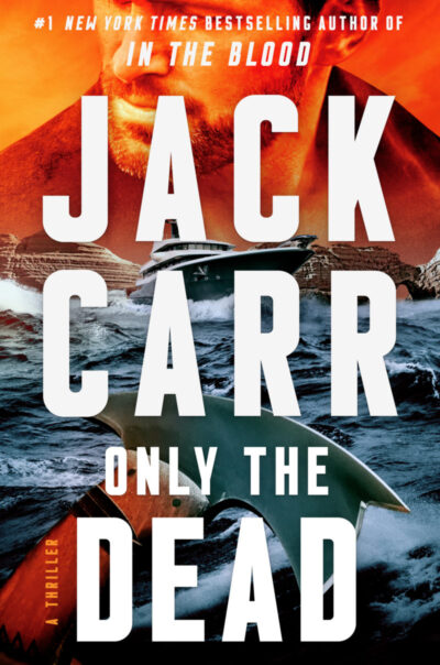 Jack Carr Only The Dead Thriller Book Cover