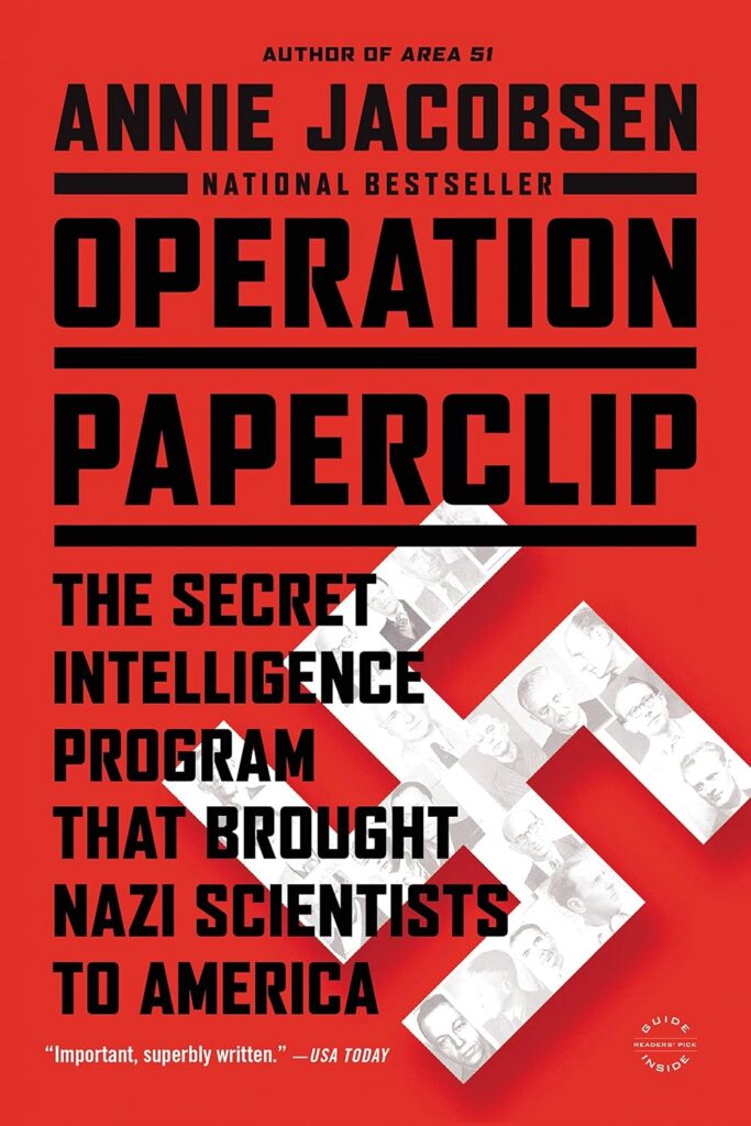 Operation Paperclip: the secret intelligence program that brought Nazi scientists to America / Annie Jacobsen